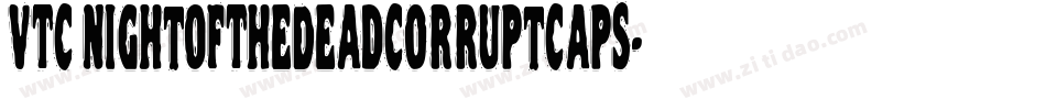 VTC NightOfTheDeadCorruptCaps字体转换